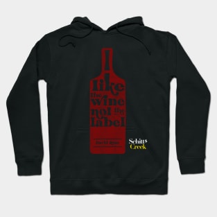 I Like The Wine Not The Label - David Rose - Schitt's Creek Hoodie